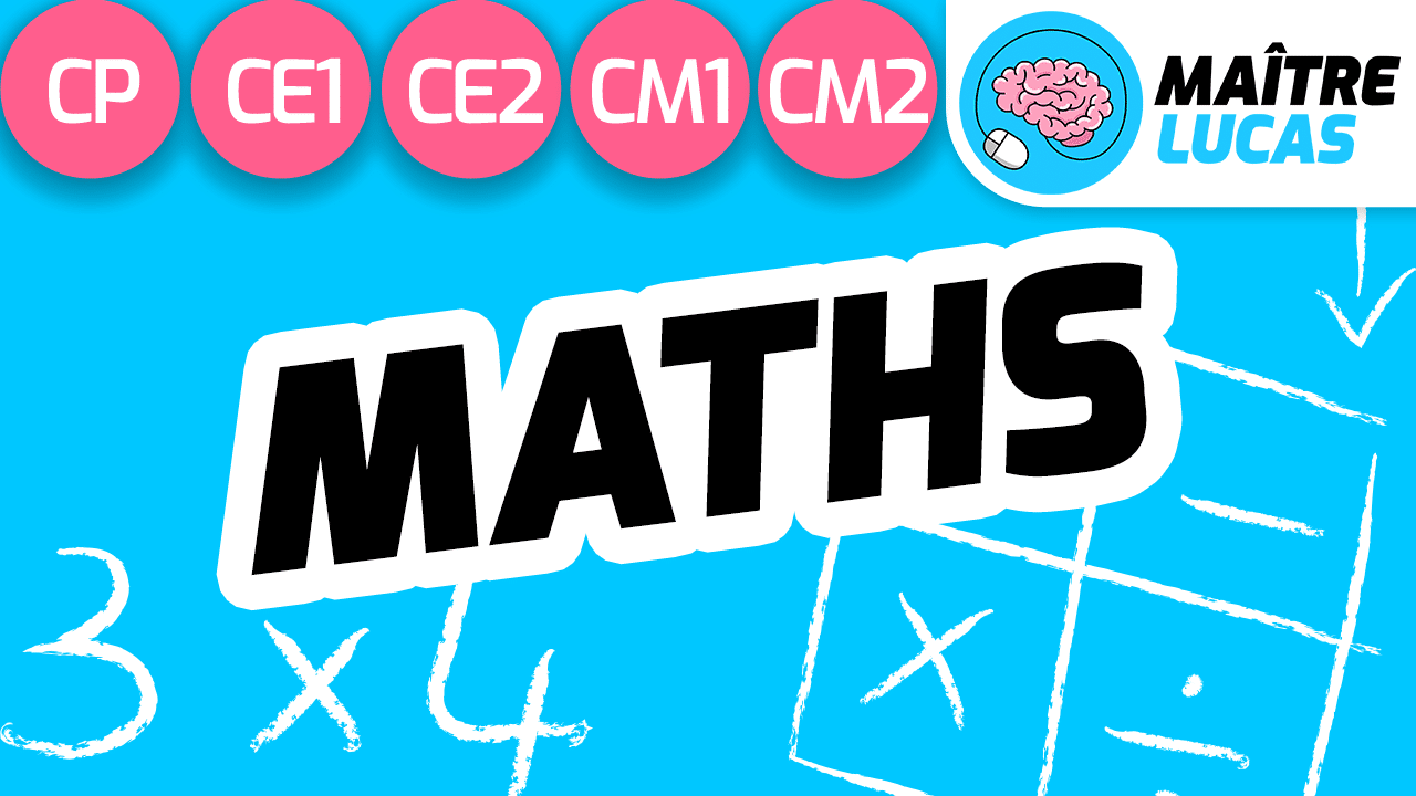 Vidéos éducatives De Maths CP CE1 CE2 CM1 CM2 - Maître Lucas