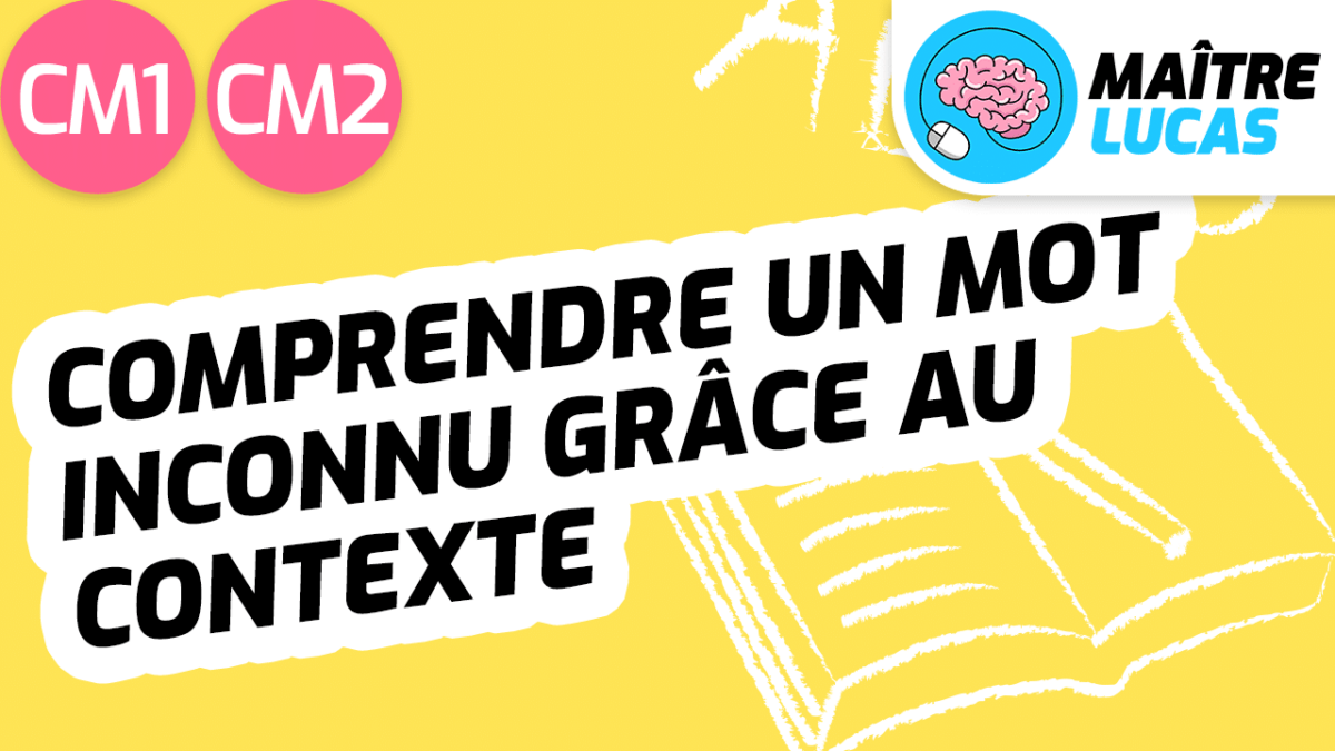 Leçon Comprendre un mot inconnu grâce au contexte CM1 CM2