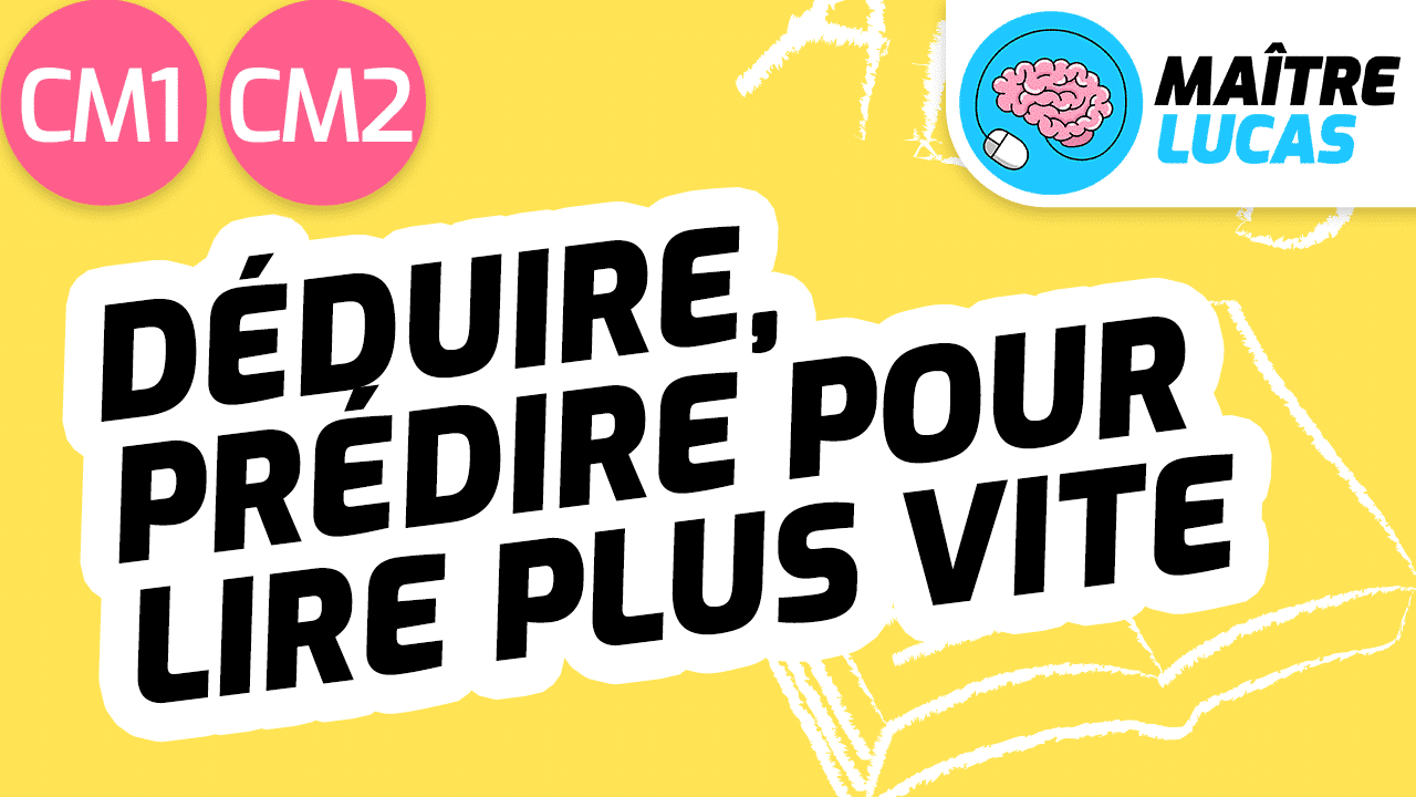 Leçon Déduire et prédire pour lire plus vite CM1 CM2