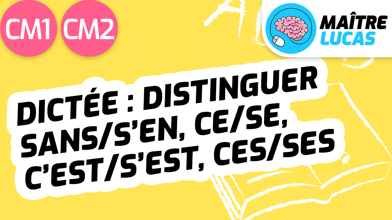 Leçon Distinguer sans s'en ce se c'est s'est ces ses CM1 CM2