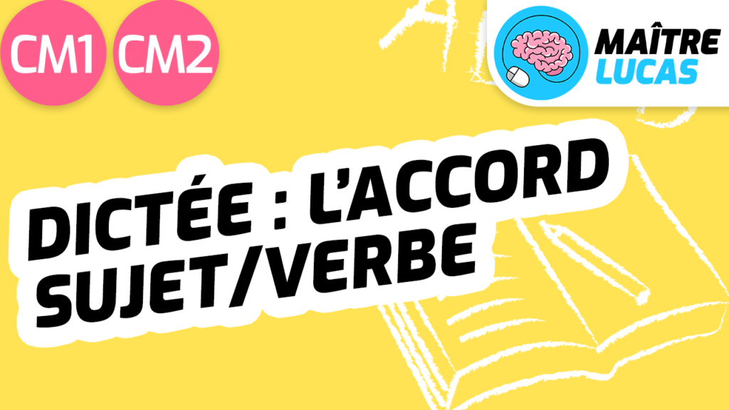 Leçon Dictée l'accord sujet verbe CM1 CM2