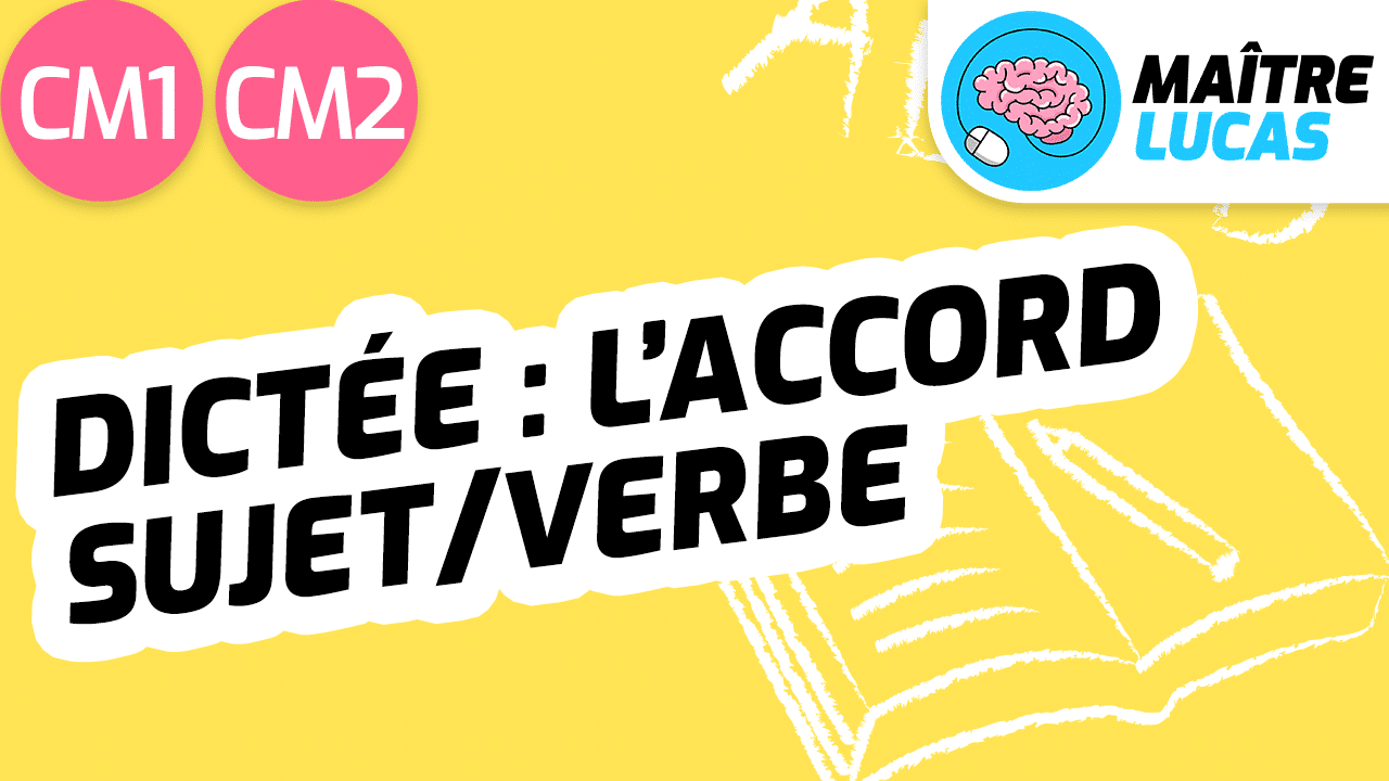 Leçon Dictée l'accord sujet verbe CM1 CM2