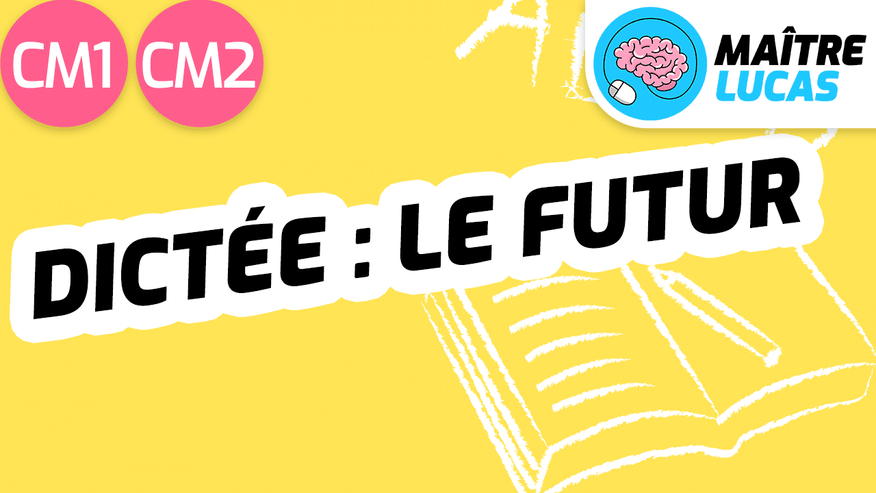 Leçon Dictée le futur conjugaison CM1 CM2