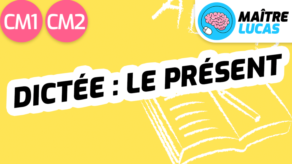 Leçon Dictée le présent conjugaison CM1 CM2