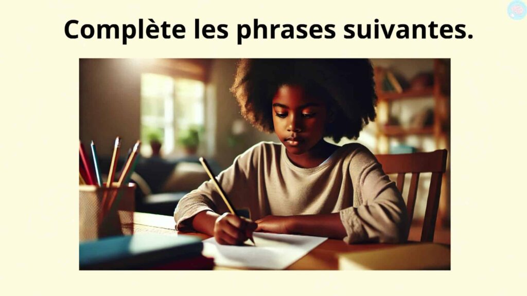 complète les phrases