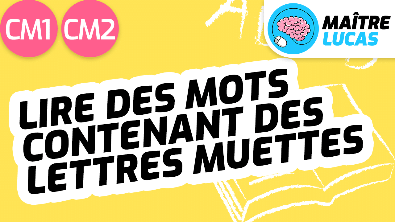 Leçon Lecture fluide Lire des mots contenant des lettres muettes CM1 CM2