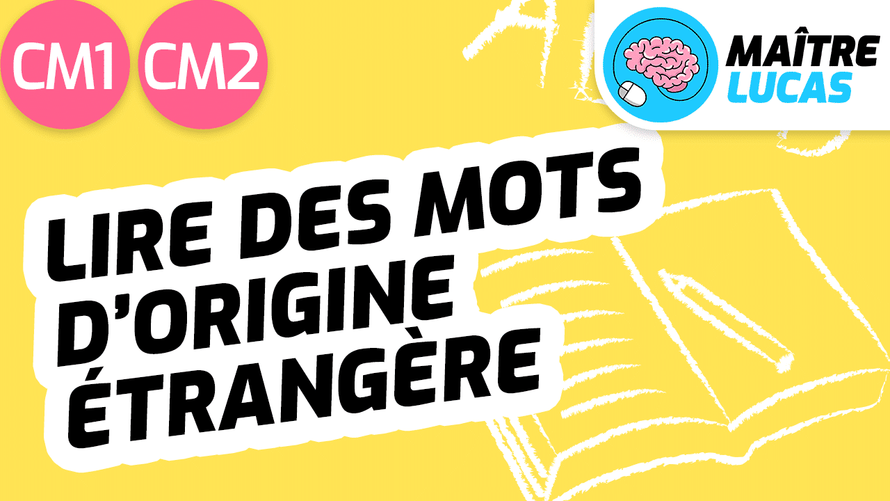 Leçon Lire des mots d’origine étrangère CM1 CM2