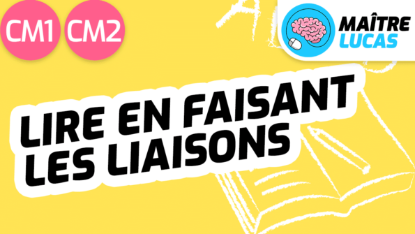 Lire en faisant les liaisons pour CM1 CM2 - Maître Lucas