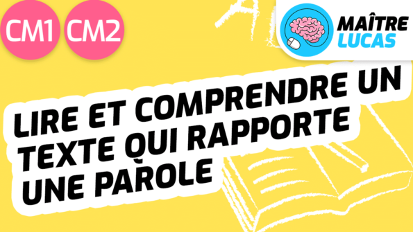 Leçon Lire et comprendre un texte qui rapporte une parole CM1 CM2