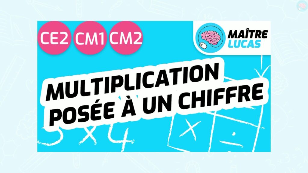 Multiplication posée à un chiffre CE2 CM1 CM2