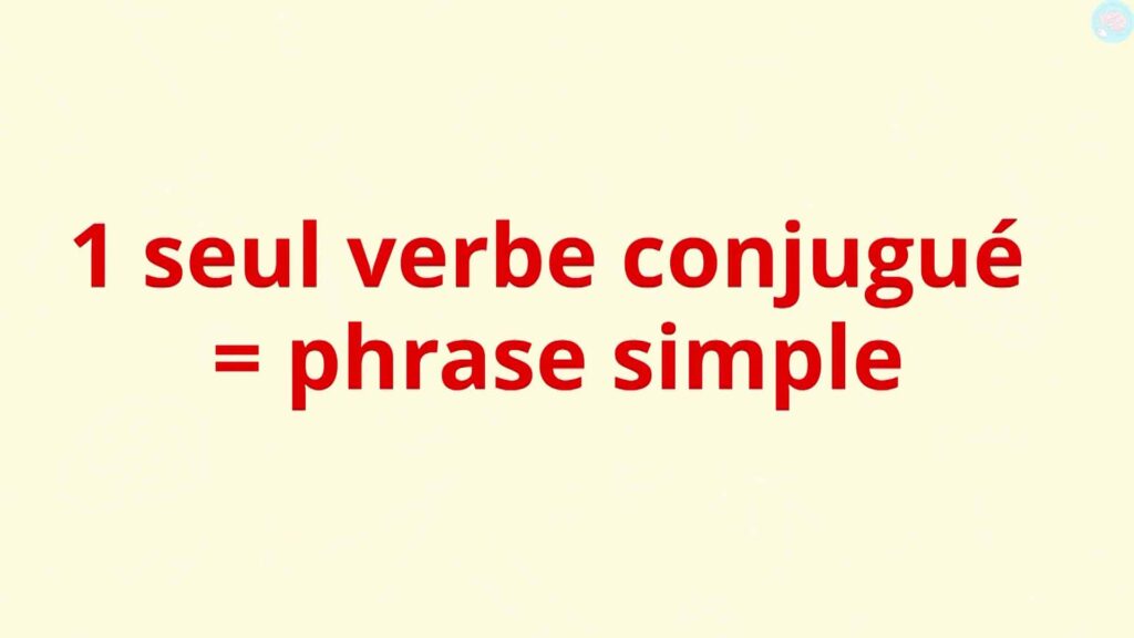 1 seul verbe conjugué = phrase simple 