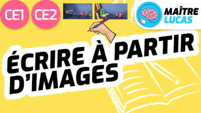 Leçon écrire à partir d'images CE1 CE2