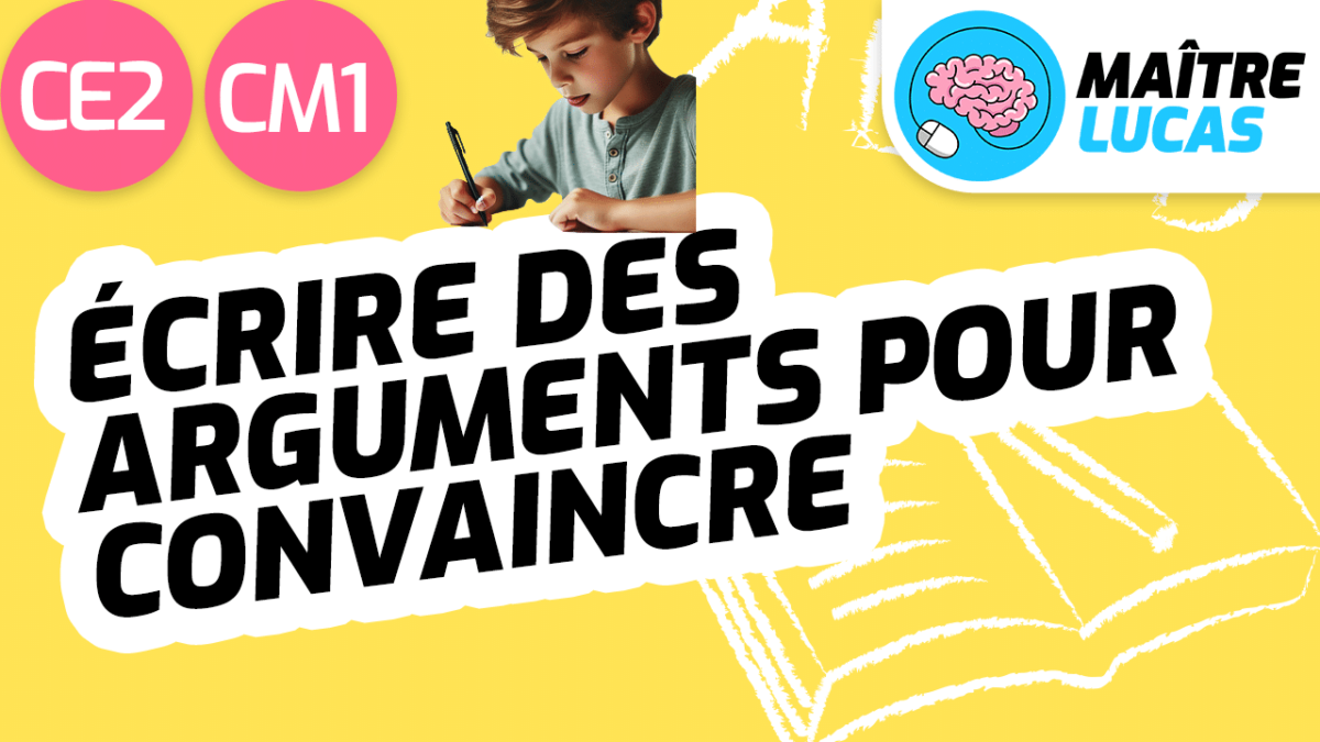 Leçon écrire des arguments pour convaincre CE2 CM1