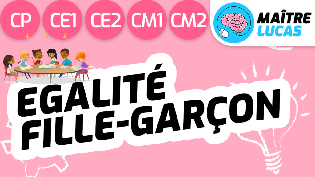 Égalité Fille Garçon Cest Quoi Cp Ce1 Ce2 Cm1 Cm2 Maître Lucas 