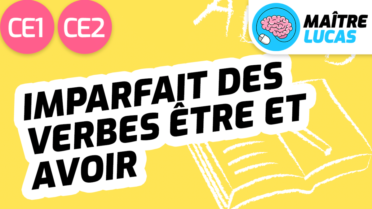 Exercices imparfait des verbes être et avoir CE1 - CE2 - Maître Lucas