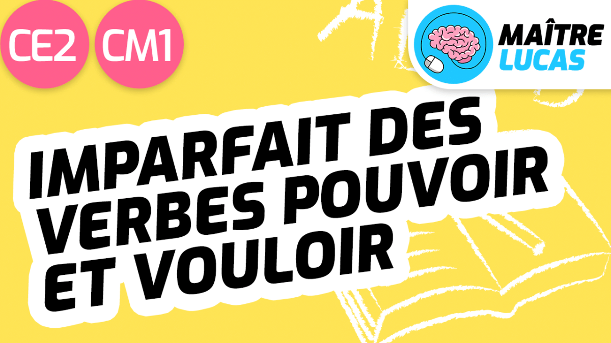 Leçon imparfait des verbes pouvoir et vouloir CE2 CM1