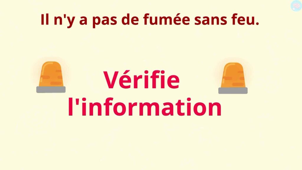 vérifie l'information il n'y a pas de fumée sans feu
