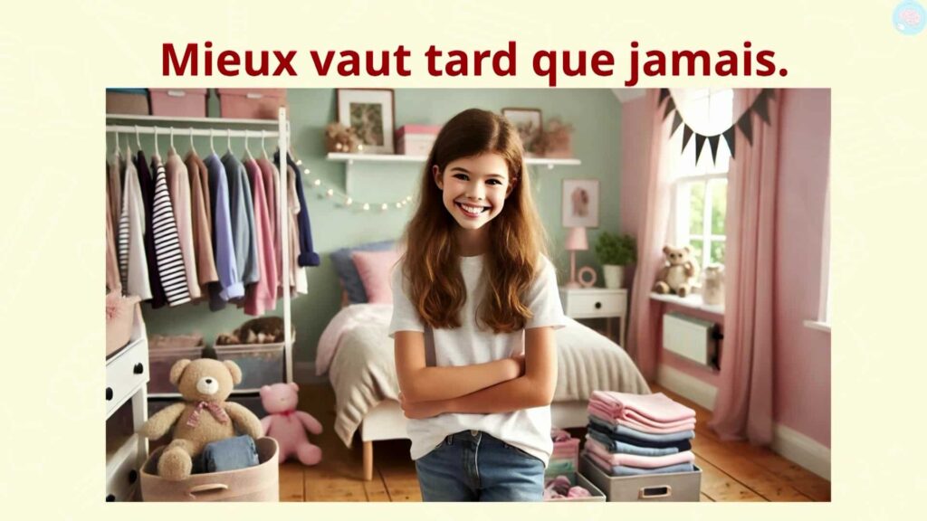 mieux vaut tard que jamais bien ranger sa chambre