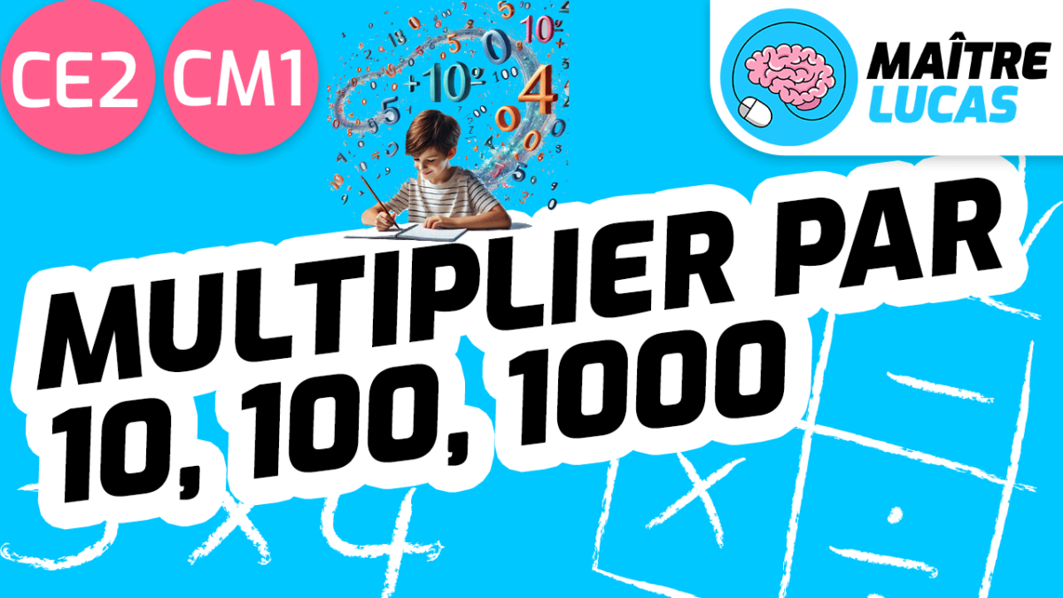 Leçon multiplier par 10 100 1000 CE2 CM1