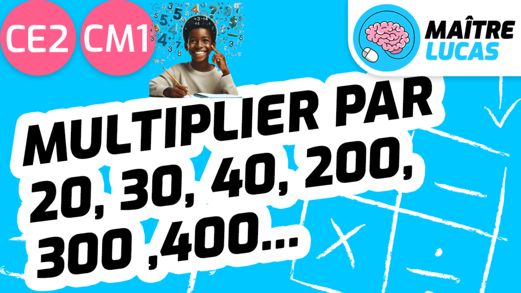 Leçon multiplier par 20 30 40 200 300 400 CE2 CM1