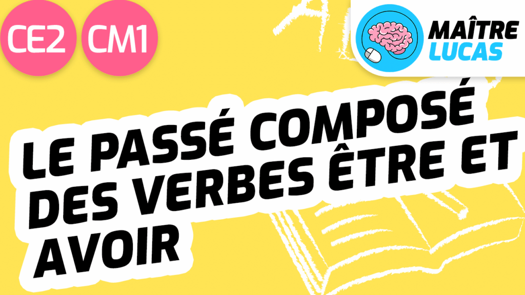 Leçon passé composé des verbes être et avoir CE2 CM1
