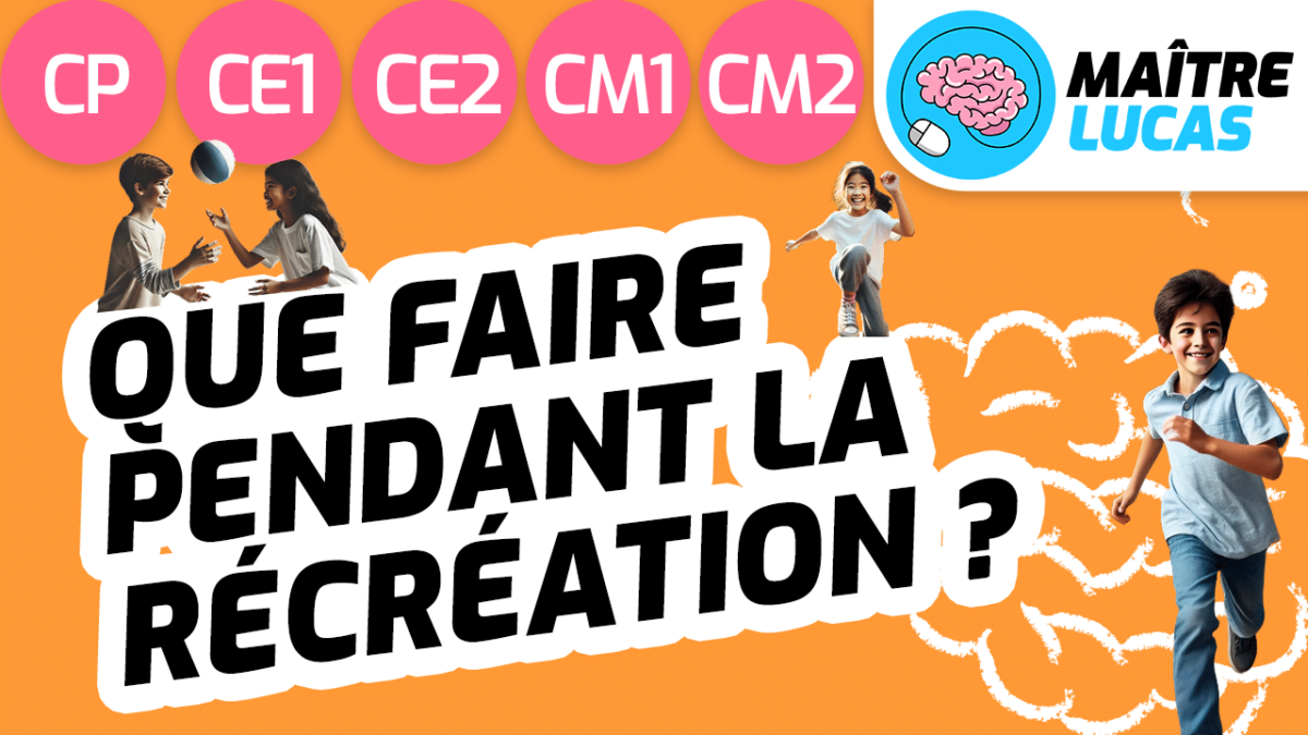 Leçon que faire pendant la récréation CP CE1 CE2 CM1 CM2