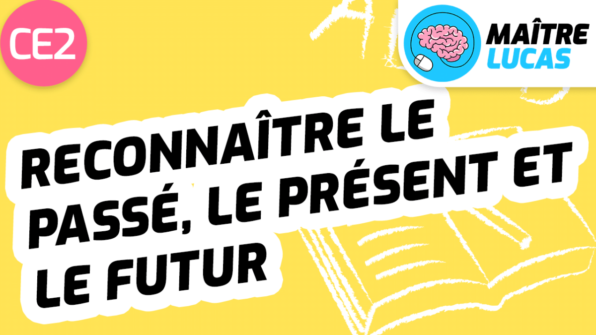 Leçon reconnaître le temps des phrases passé le présent et le futur CE2